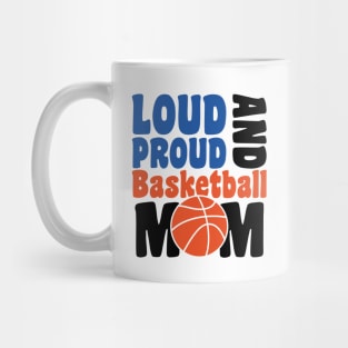 loud proud and basketbal mom - basketball lover Mug